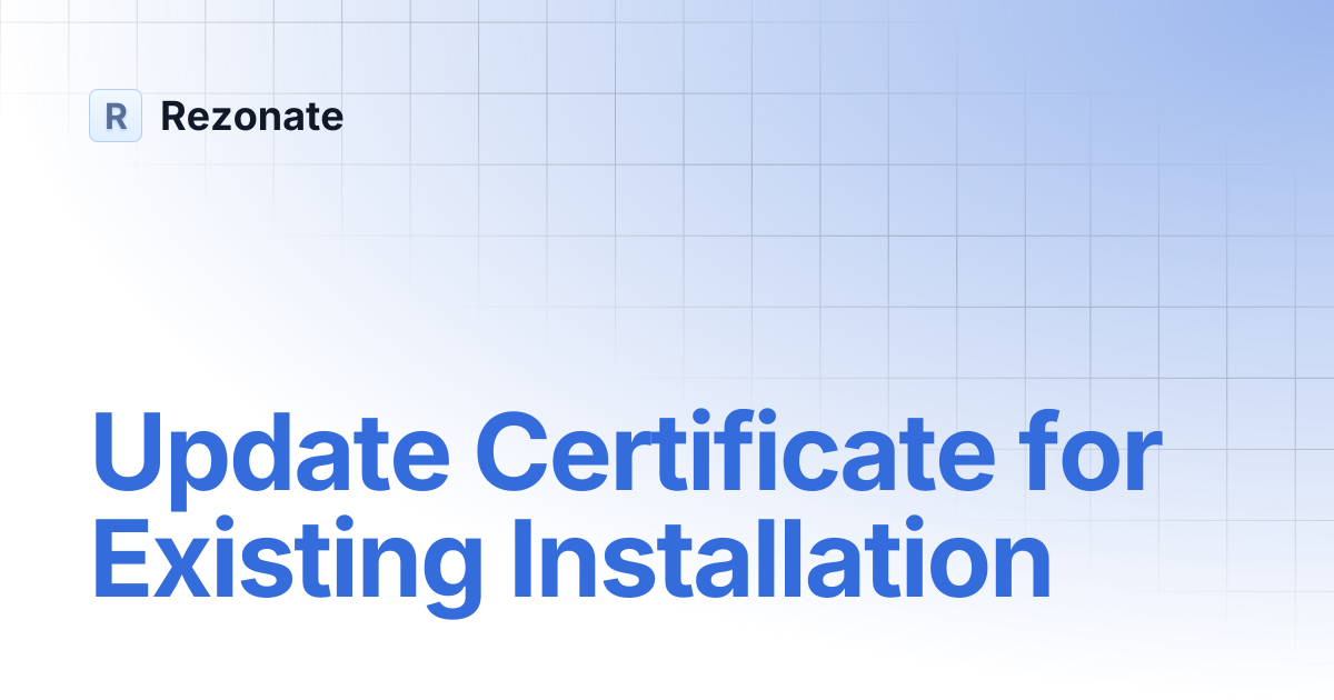 Update Certificate for Existing Installation | Rezonate